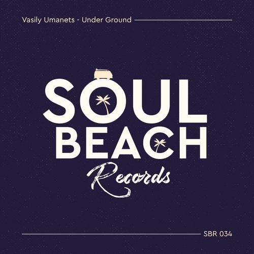 Vasily Umanets - Under Ground / Soul Beach Records