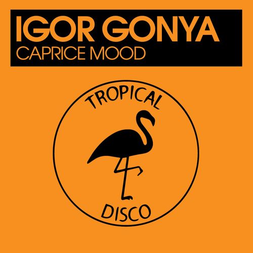 Igor Gonya - Caprice Mood / Tropical Disco Records