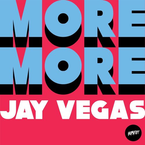 Jay Vegas - More & More / Hot Stuff