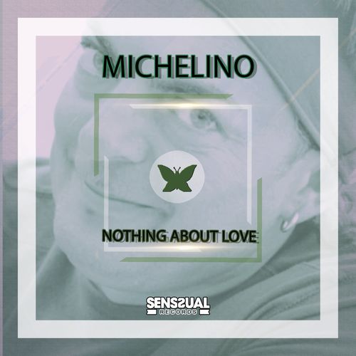 Michelino - Nothing About Love / Senssual Records