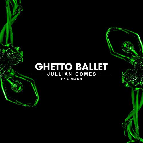 Jullian Gomes & Fka Mash - Ghetto Ballet / World Without End