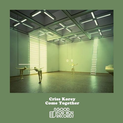 Criss Korey - Come Together / Good For You Records