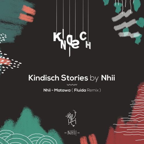Nhii - Matawa (Fluida Remix) / Kindisch