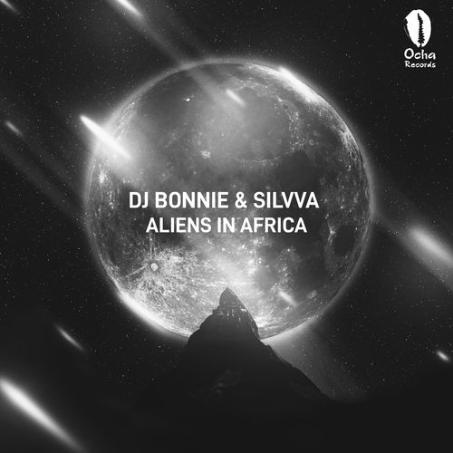 DJ Bonnie & Silvva - Aliens In Africa / Ocha Mzansi