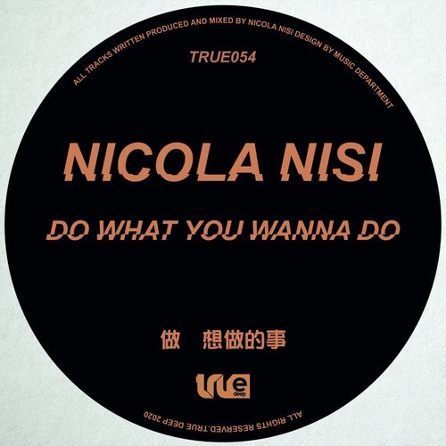 Nicola Nisi - Do What You Wanna Do / True Deep