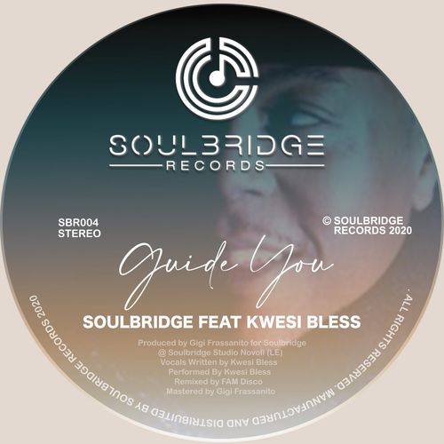 Soulbridge ft Kwesi Bless - Guide You / Soulbridge Records