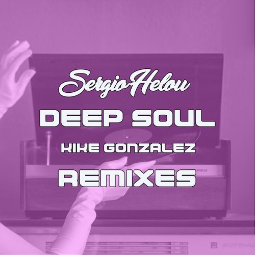Sergio Helou - Deep Soul(Kike Gonzalez Remixes) / Marivent Music Digital
