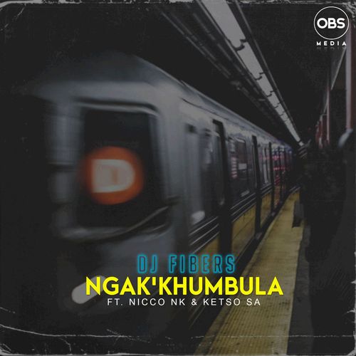 DJ Fibers - Ngak'khumbula ft. Nicco NK & Ketso SA / OBS Media
