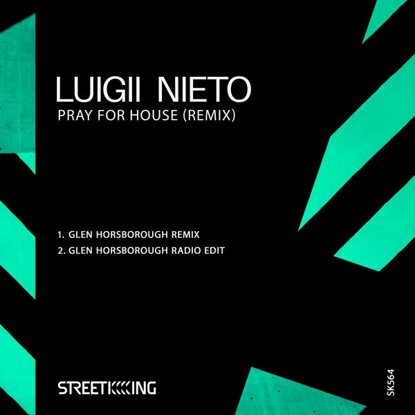 Luigii Nieto - Pray For House (Glen Horsborough Remix) / Street King