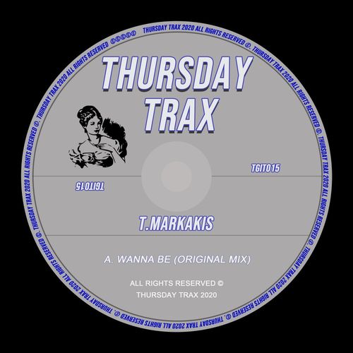 T.Markakis - Wanna Be / Thursday Trax
