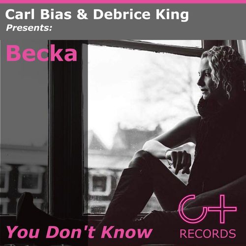 Carl Bias & Debrice King pres. Becka - You Don't Know / Club Together Records