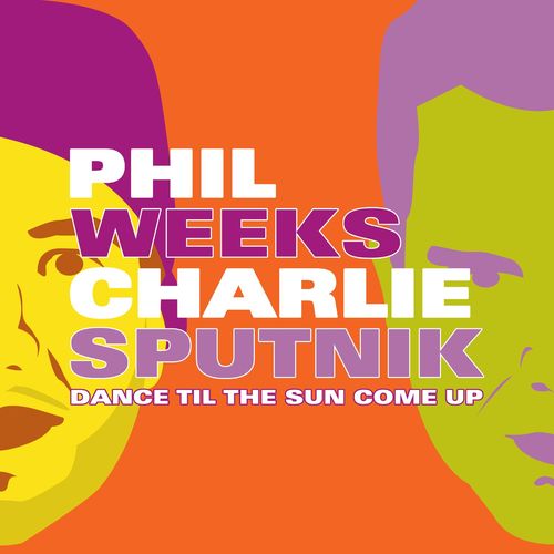 Phil Weeks & Charlie Sputnik - Dance Til the Sun Come Up / Robsoul
