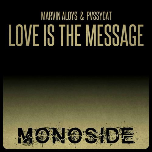 Marvin Aloys & PvssyCat - Love Is The Message / MONOSIDE