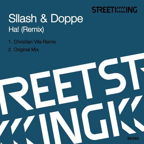 Sllash & Doppe - Ha! (Remix) / Street King