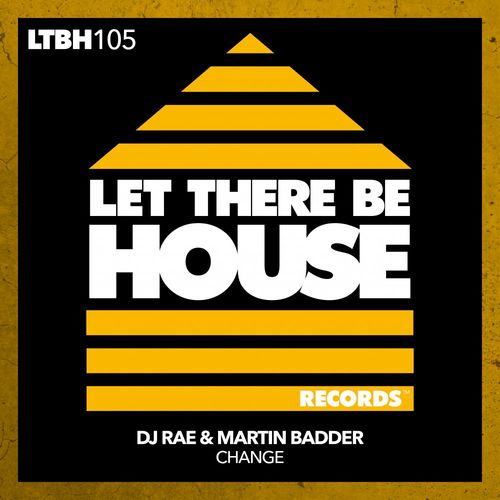 DJ Rae & Martin Badder - Change / Let There Be House Records