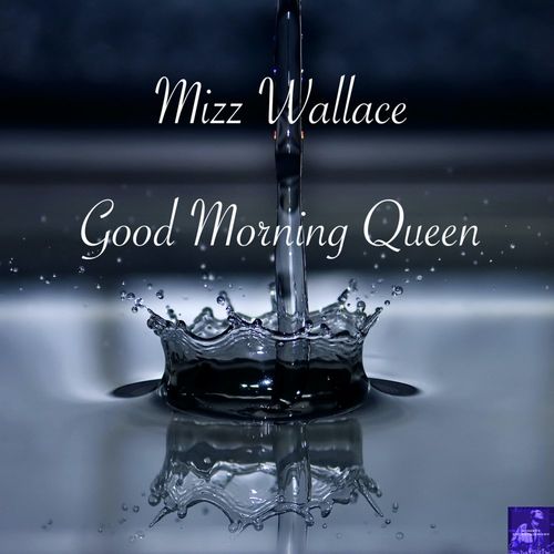 Mizz Wallace - Good Morning Queen / Miggedy Entertainment