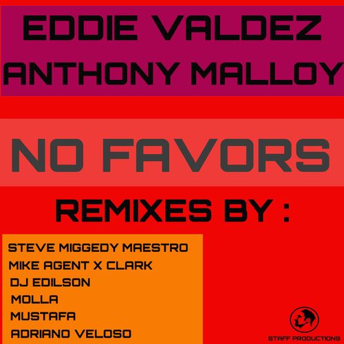 Eddie Valdez & Anthony Malloy - No Favors (Remixes) / Staff Productions
