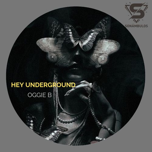 Oggie B - Hey Underground / Sonambulos Music