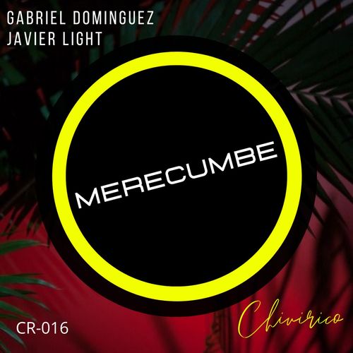 Gabriel Dominguez & Javier Light - Merecumbe / Chivirico Records