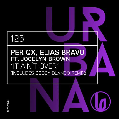 Per QX, Elias Bravo, Jocelyn Brown - It Ain't Over / Urbana Recordings