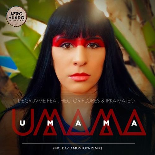 Degruvme, Hector Flores, Irka Mateo - Umama / Afromundo Recordings
