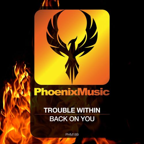 Trouble Within - Back On You / Phoenix Music