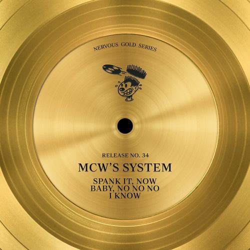 MCW's System - Spank It / Now Baby / No No No, I Know / Nervous Records