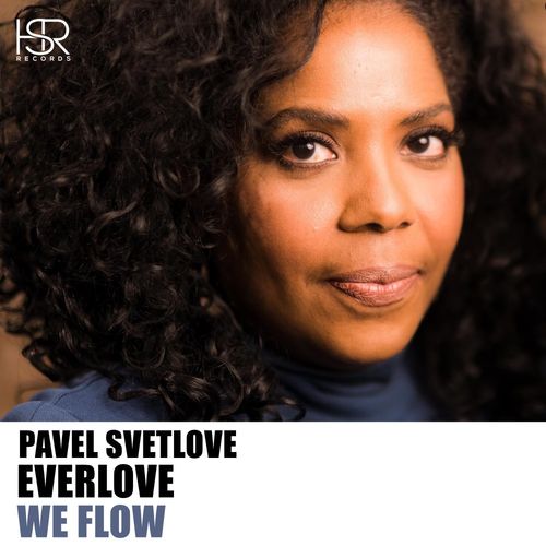 Pavel Svetlove & Everlove - We Flow / HSR Records