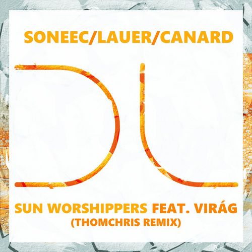 Soneec, Lauer, Canard ft Virag - Sun Worshippers / Dublife Music
