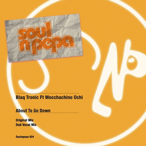 Blaq Tronic & Mocchachino Ochi - About To Go Down / Soul N Pepa