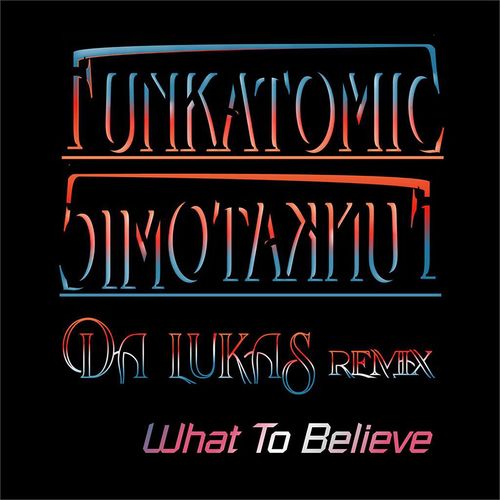 Funkatomic - What To Believe (Da Lukas Remix) / WU Records