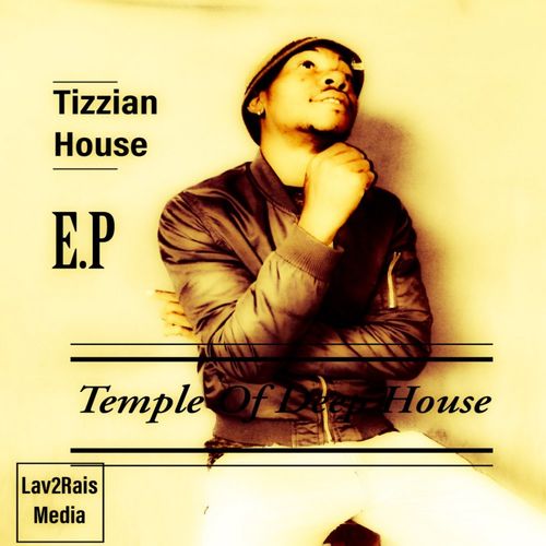 Tizzian House - Temple Of Deep House / Lav2Rais Media