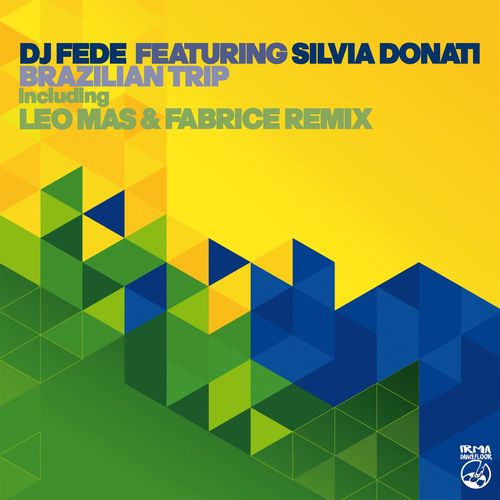 DJ Fede ft Silvia Donati - Brazilian Trip (part one) / Irma Dancefloor