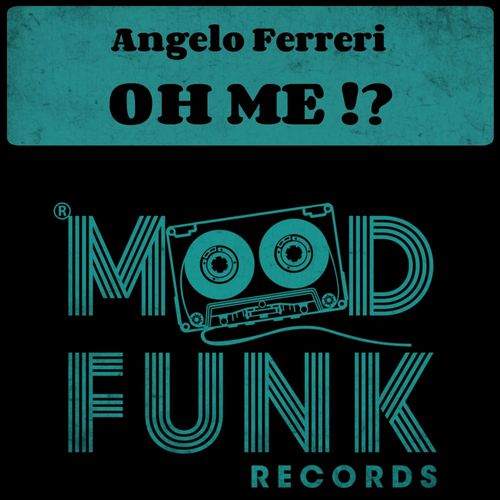 Angelo Ferreri - Oh Me !? / Mood Funk Records