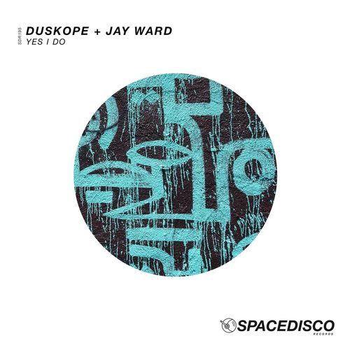 Duskope & Jay Ward - Yes I Do / Spacedisco Records
