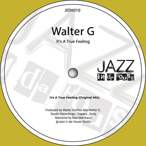 Walter G - It's A True Feeling / Jazz In Da House