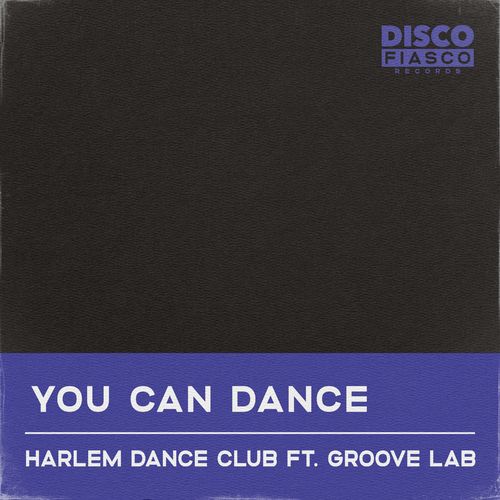 Harlem Dance Club & Groove Lab - You Can Dance / Disco Fiasco Records