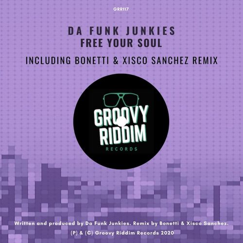 Da Funk Junkies - Free Your Soul / Groovy Riddim Records