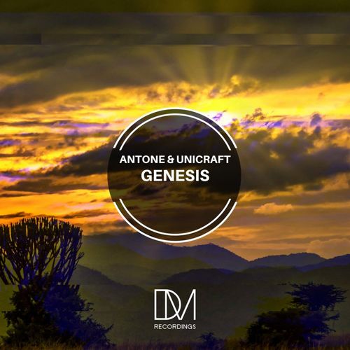 Antone & Unicraft - Genesis / DM.Recordings