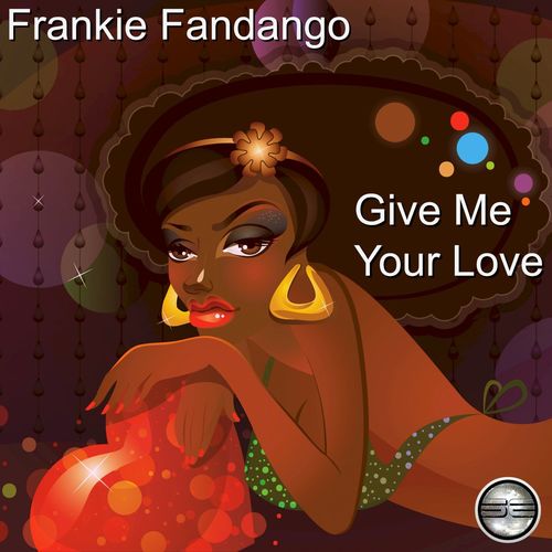 Frankie Fandango - Give Me Your Love (2020 Rework) / Soulful Evolution