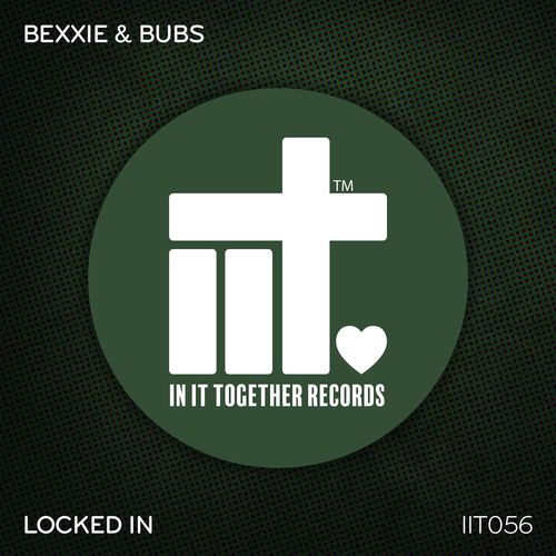 Bexxie & Bubs - Locked In / In It Together Records