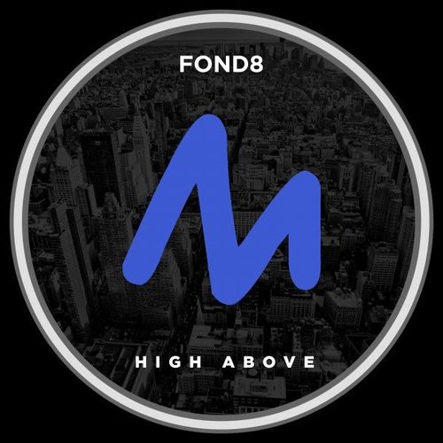Fond8 - High Above / Metropolitan Recordings