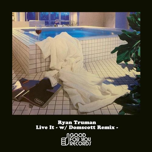 Ryan Truman - Live It / Good For You Records
