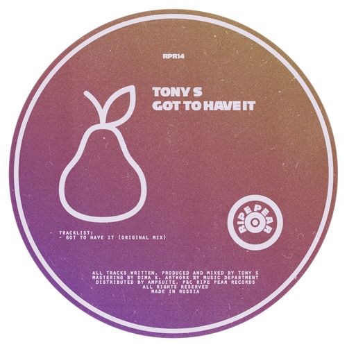 Tony S - Got to Have It / Ripe Pear Records