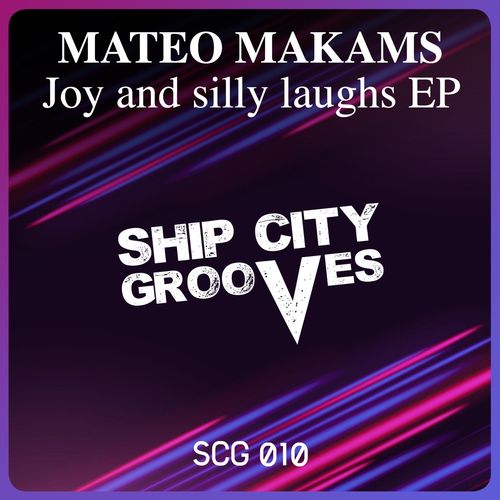 Mateo Makams - Joy and silly laughs EP / Ship City Grooves