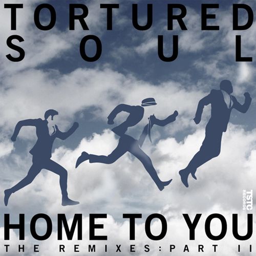 Tortured Soul - Home to You, the Remixes, Pt. 2 / Tstc Records