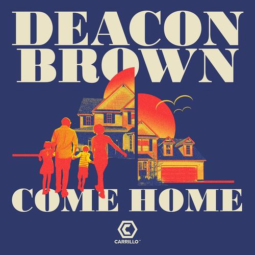 Deacon Brown - Come Home (Mixes) / Carrillo Music LLC