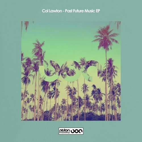 Col Lawton - Past Future Music EP / Piston Recordings