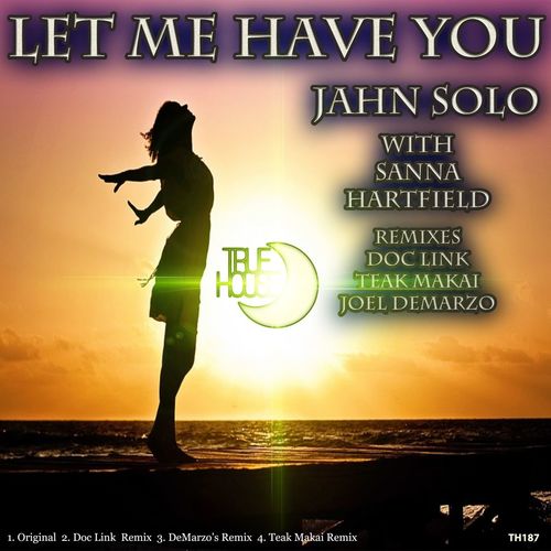 Jahn Solo & Sanna Hartfield - Let Me Have You / True House LA