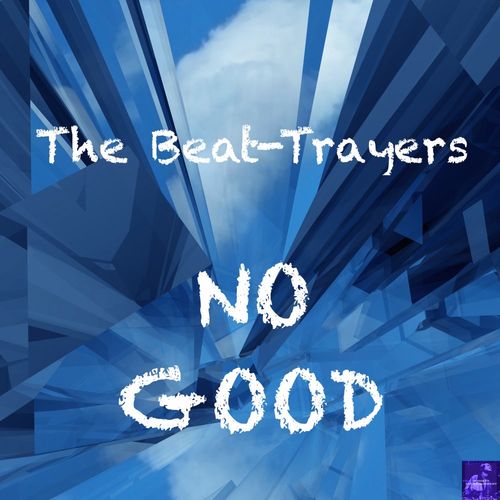 The Beat-Trayers - No Good / Miggedy Entertainment